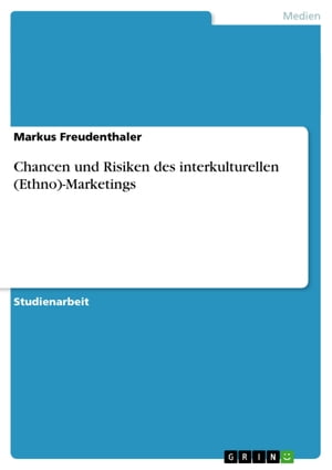 Chancen und Risiken des interkulturellen (Ethno)-Marketings