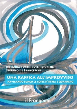 Una raffica all'improvviso: Navigando lungo le coste d'Istria e Quarnero