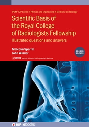 Scientific Basis of the Royal College of Radiologists Fellowship (2nd Edition) Illustrated questions and answers【電子書籍】[ Malcolm Sperrin ]