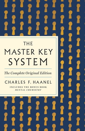 楽天楽天Kobo電子書籍ストアThe Master Key System: The Complete Original Edition Also Includes the Bonus Book Mental Chemistry （GPS Guides to Life）【電子書籍】[ Charles F. Haanel ]