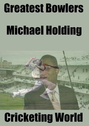 Great Bowlers: Michael HoldingŻҽҡ[ Cricketing World ]