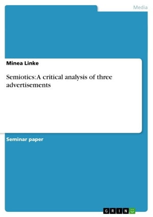 Semiotics: A critical analysis of three advertisements