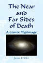 The Near and Far Sides of Death A Cosmic Pilgrimage
