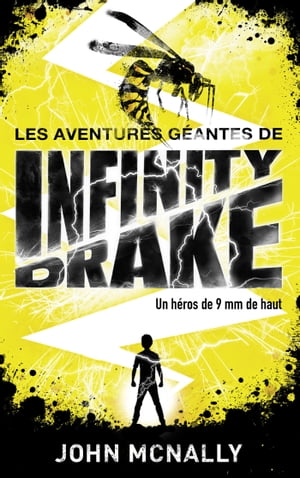 Les aventures g?antes d'Infinity Drake, un h?ros de 9 mm de haut - Tome 1 Les fils de Scarlatti【電子書籍】[ John McNally ]