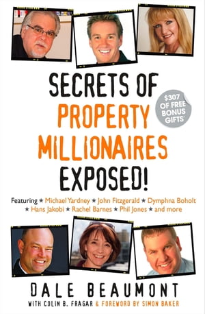 Secrets of Property Millionaires Exposed!【電子書籍】[ Dale Beaumont ]