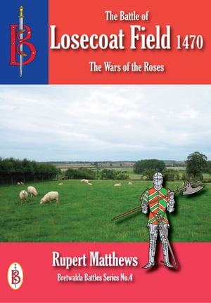 The Battle of Losecoat Field 1470