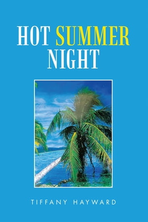 Hot Summer Night【電子書籍】[ Tiffany Hayward ]