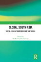 Global South Asia South Asian Literatures and the World【電子書籍】