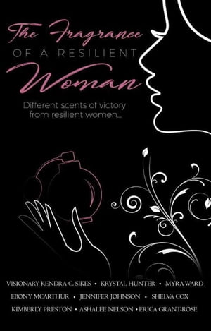 楽天楽天Kobo電子書籍ストアThe Fragrance of a Resilient Woman【電子書籍】[ Jennifer Johnson ]