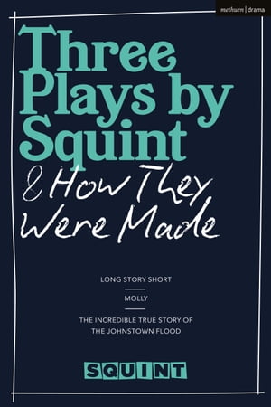 Three Plays by Squint & How They Were Made