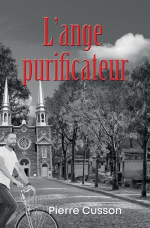L'ange purificateur【電子書籍】[ Pierre Cu
