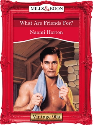 What Are Friends For? (Mills & Boon Vintage Desire)