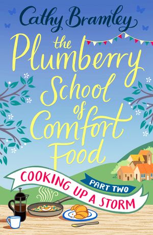The Plumberry School of Comfort Food - Part Two Cooking Up A Storm【電子書籍】[ Cathy Bramley ]