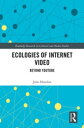 Ecologies of Internet VideoBeyond YouTube【電子書籍】...