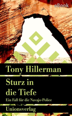 Sturz in die Tiefe Kriminalroman. Ein Fall f?r die Navajo-Police (11)