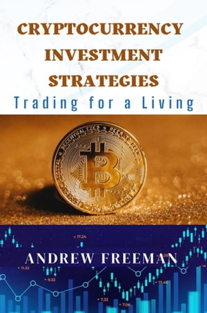 CRYPTOCURRENCY INVESTMENT STRATEGIES; Trading for a Living