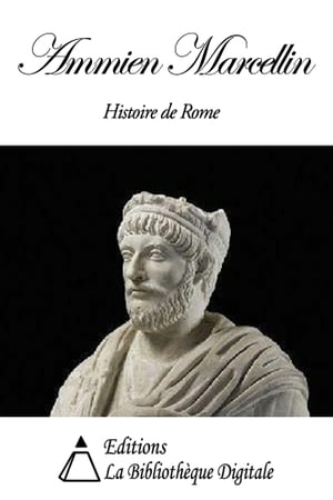 Ammien Marcellin - Histoire de Rome