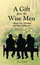 A Gift from the Wise Men Change Your Thinking and Make a Difference【電子書籍】[ Vince...