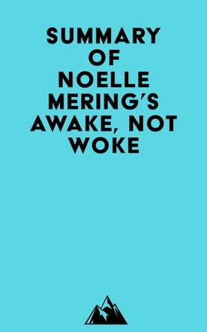 Summary of Noelle Mering's Awake, Not Woke【電子書籍】[ ? Everest Media ]