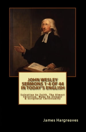 Bumper Pack: John Wesley 039 s Sermons In Today 039 s English (1-4 of 44)【電子書籍】 John Wesley