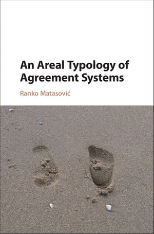 An Areal Typology of Agreement Systems【電子書籍】 Ranko Matasovi
