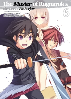 The Master of Ragnarok & Blesser of Einherjar: Volume 6