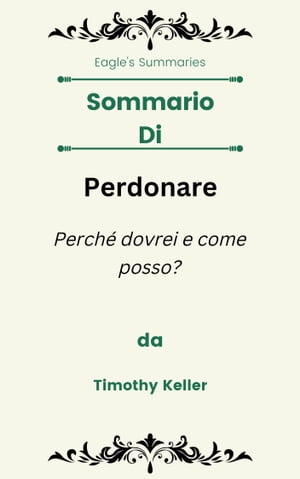 Sommario Di Perdonare Perché dovrei e come posso? da Timothy Keller