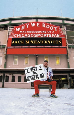 Why We Root (Vol. 1): Mad Obsessions of a Chicago Sports Fan