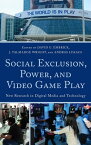 Social Exclusion, Power, and Video Game Play New Research in Digital Media and Technology【電子書籍】