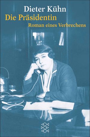 Die Pr?sidentin Roman eines Verbrechens