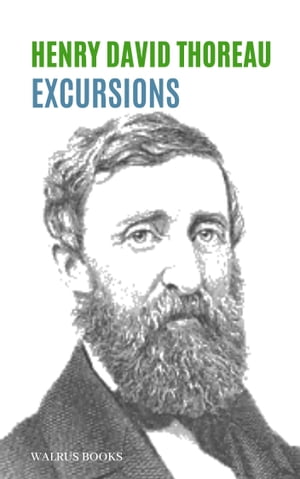 Excursions【電子書籍】[ Henry David Thoreau ]