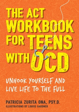 The ACT Workbook for Teens with OCD