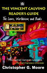 The Vincent Calvino Reader's Guide The Laws, Worldview, and Books【電子書籍】[ Christopher G. Moore ]