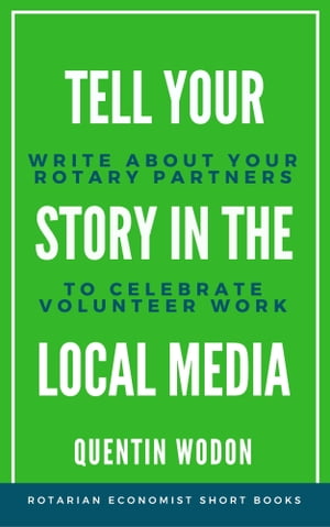 Tell Your Story in the Local Media: Write about Your Rotary Partners to Celebrate Volunteer Work