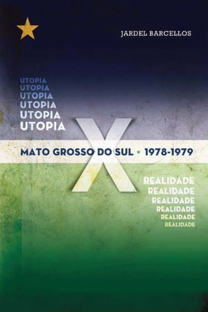 Mato Grosso Do Sul - 1978/1979 Utopia X Realidade