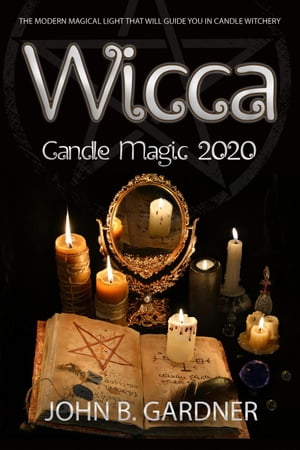 Wicca Candle Magic 2020【電子書籍】 JOHN B.GARDNER