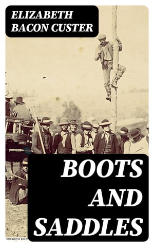 Boots and Saddles【電子書籍】[ Elizabeth B