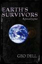 Earth's Survivors: Apocalypse Earth's Survivors, #1【電子書籍】[ Geo Dell ]