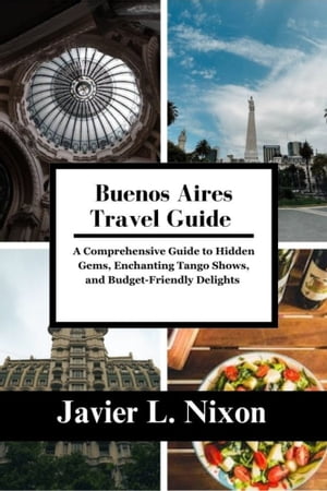 Buenos Aires travel guide A Comprehensive Guide 