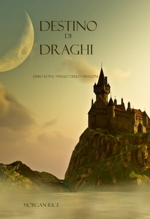 Destino Di Draghi【電子書籍】[ Morgan Rice ]