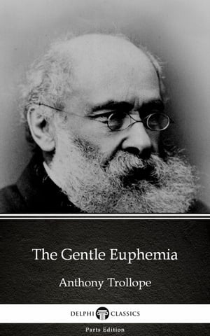 ŷKoboŻҽҥȥ㤨The Gentle Euphemia by Anthony Trollope (IllustratedŻҽҡ[ Anthony Trollope ]פβǤʤ126ߤˤʤޤ