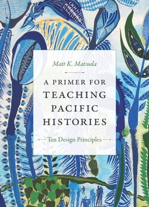 A Primer for Teaching Pacific Histories