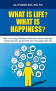 WHAT IS LIFE WHAT IS HAPPINESS : Book 1 in the trilogy motivational nonfiction short stories to teach logic, creativity, new skills, and self-esteem that would change readers lives【電子書籍】 Alla P Gakuba