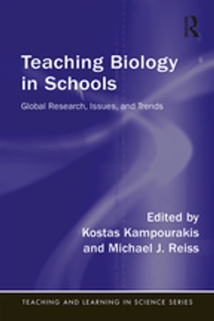 Teaching Biology in Schools Global Research, Issues, and Trends【電子書籍】