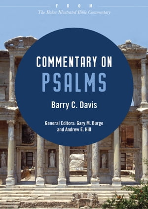 Commentary on Psalms From The Baker Illustrated Bible Commentary【電子書籍】 Barry C. Davis