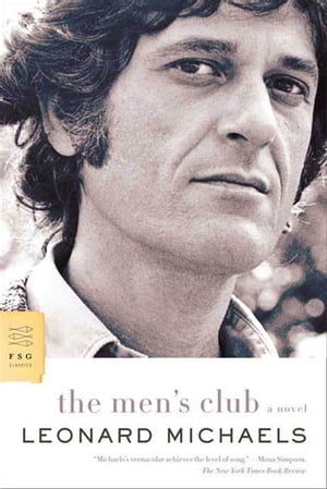 The Men's Club A Novel【電子書籍】[ Leonard Michaels ]