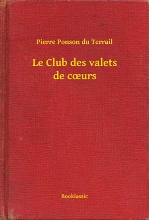 Le Club des valets de c?urs【電子書籍】[ P