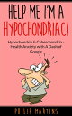 ŷKoboŻҽҥȥ㤨Help Me I'm A Hypochondriac! Hypochondria & Cyberchondria ? Health Anxiety with a Dash of Google Help Me I'm A Hypochondriac, #2Żҽҡ[ Philip Martins ]פβǤʤ99ߤˤʤޤ