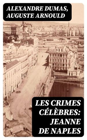 Les crimes célèbres: Jeanne de Naples