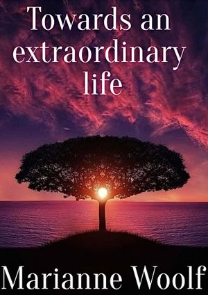 Towards an extraordinary life